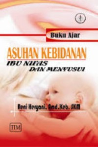 Image of Buku Ajar Asuhan Kebidanan Ibu Nifas dan Menyusui