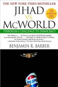 Jihad Vs McWorld, How Globalism