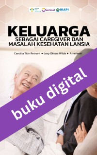 Image of Keluarga Sebagai Caregiver dan Masalah Kesehatan Lansia